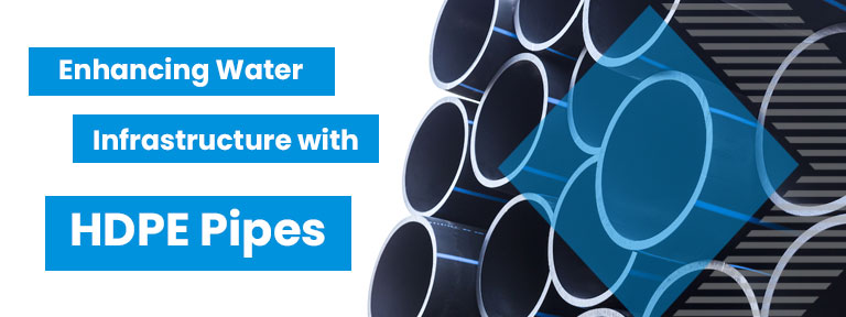 Enhancing Water Infrastructure with HDPE Pipes : A Sustainable Solution