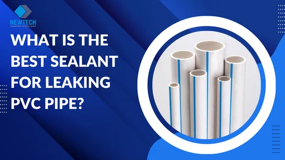 What is the Best Sealant for Leaking PVC Pipe?