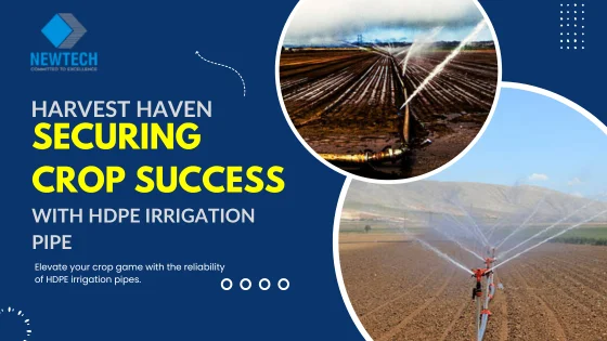Harvest Haven: Securing Crop Success with HDPE Irrigation Pipe