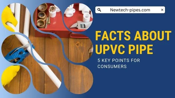Facts About uPVC Pipe: 5 Key Points for Consumers