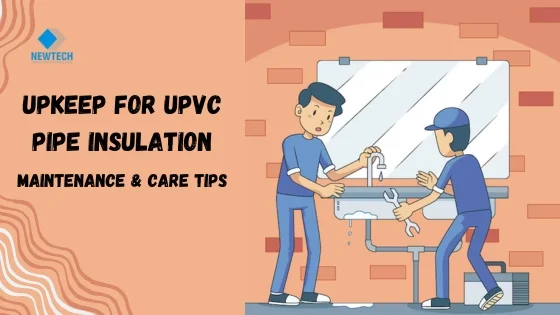 Upkeep for uPVC Pipe Insulation 1