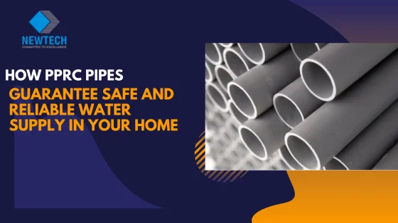 How PPRC Pipes Guarantee Safe and Reliable Water Supply in Your Home