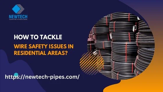 How to Tackle Wire Safety Issues in Residential Areas